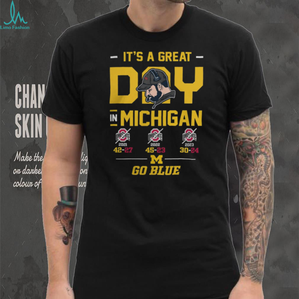 It’s A Great Day In Michigan Go Blue 3 Year Win Streak T Shirt