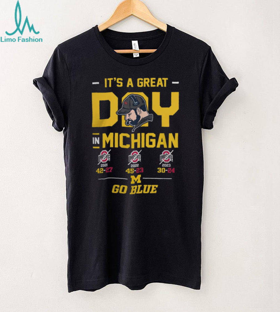 It’s A Great Day In Michigan Go Blue 3 Year Win Streak T Shirt
