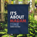 It’s About Madam Time Haris Walz 2024 Garden Flag