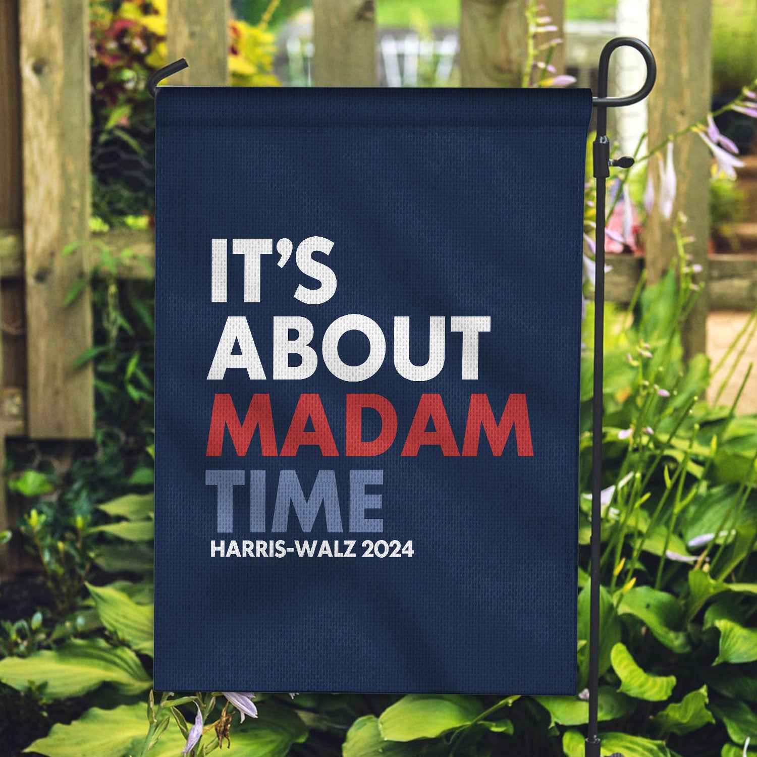 It’s About Madam Time Haris Walz 2024 Garden Flag