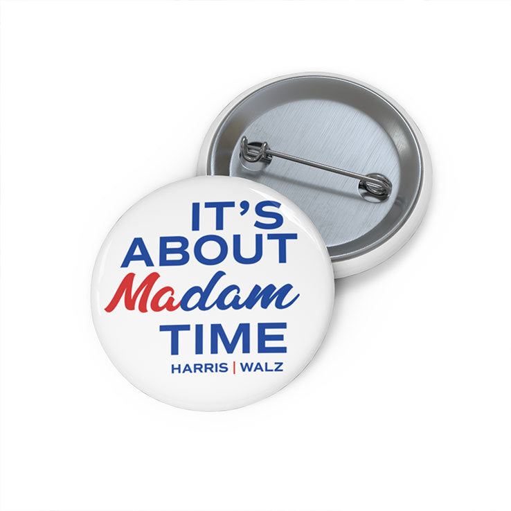 It’s About Madam Time Harris Walz Custom Pin Button
