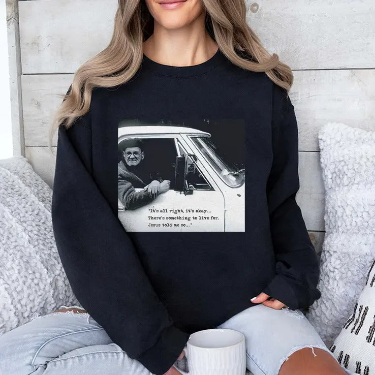 It’s All Right It’s Okay There’s Something To Live For Jesus Told Me So Shirt