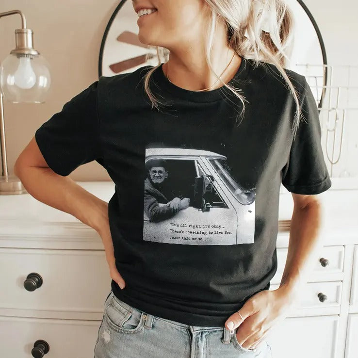 It’s All Right It’s Okay There’s Something To Live For Jesus Told Me So Shirt