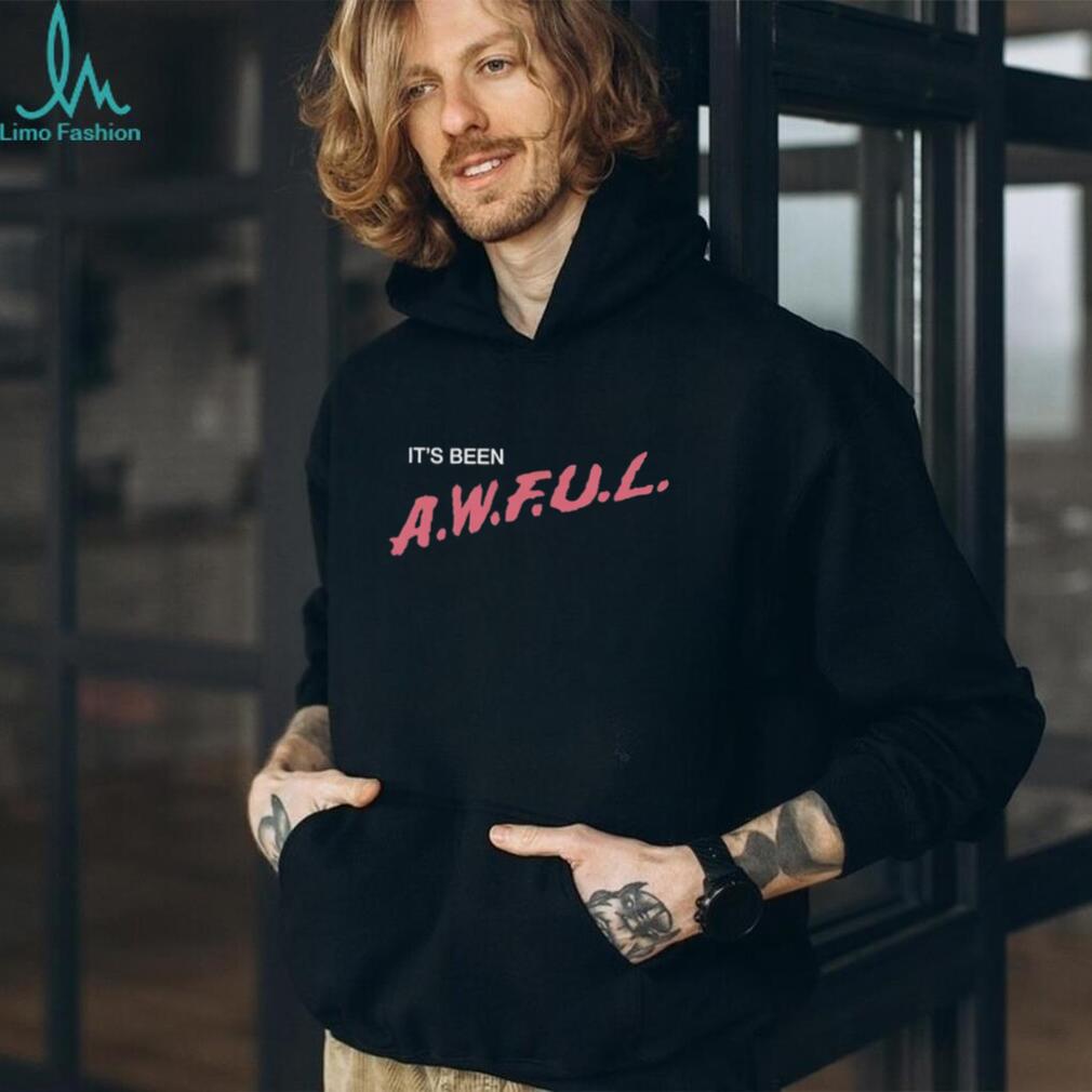It’s Been A.W.F.U.L. Sarcastic Text Design T Shirt