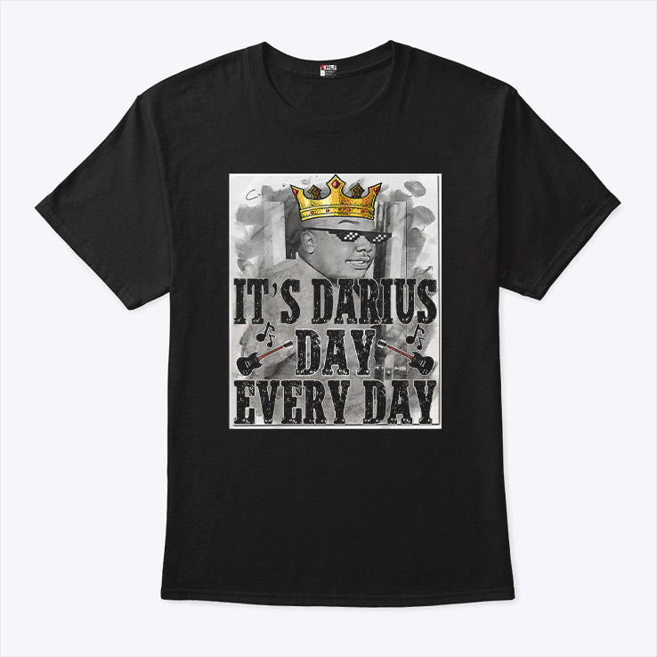 It’s Darius Day Every Day T Shirt