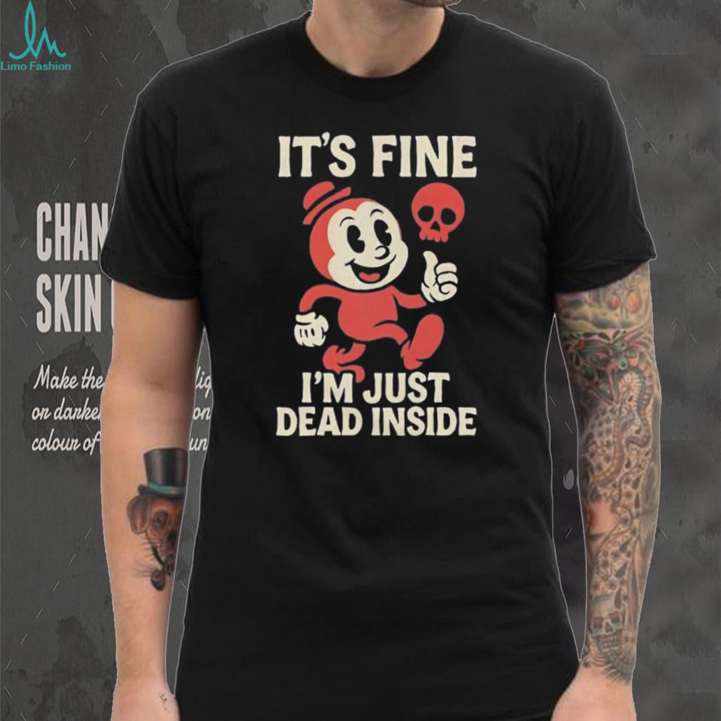 It’s Fine I’m Just Dead Inside Retro Cartoon Skull T Shirt