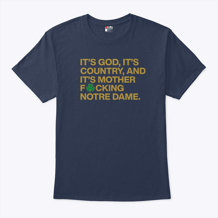 It’s God It’s Country And It’s Mother Fucking Notre Dame Shirt