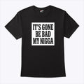 It’s Gone Be Bad My Nigga Dustin Poirier Sean Strickland Shirt