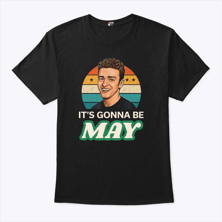 It’s Gonna Be May Justin Timberlake T Shirt