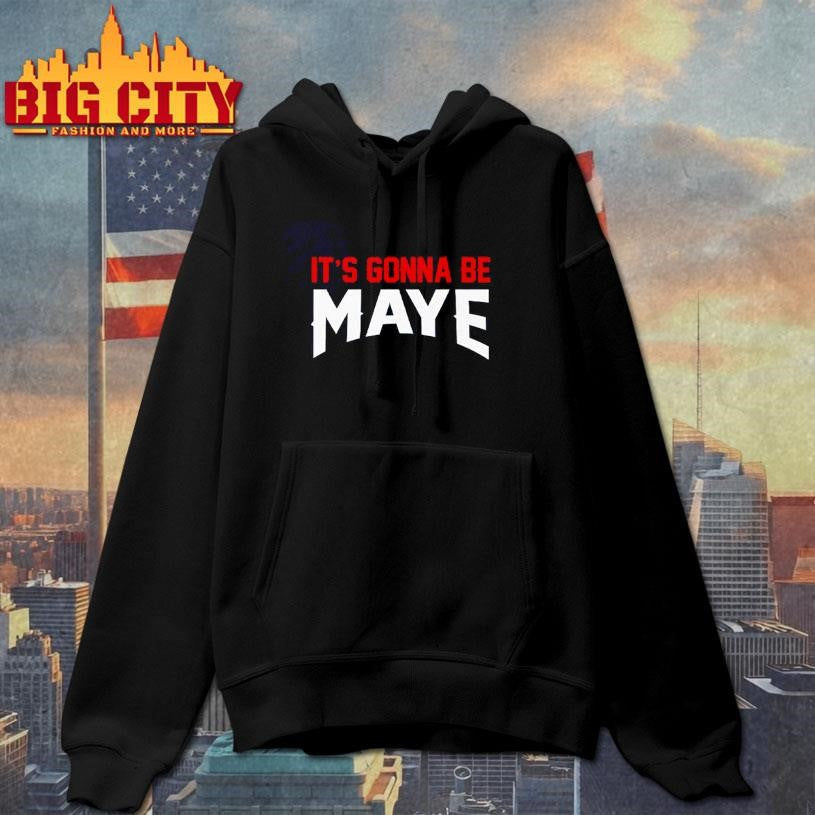 It’s Gonna Be Maye Drake Maye Shirt