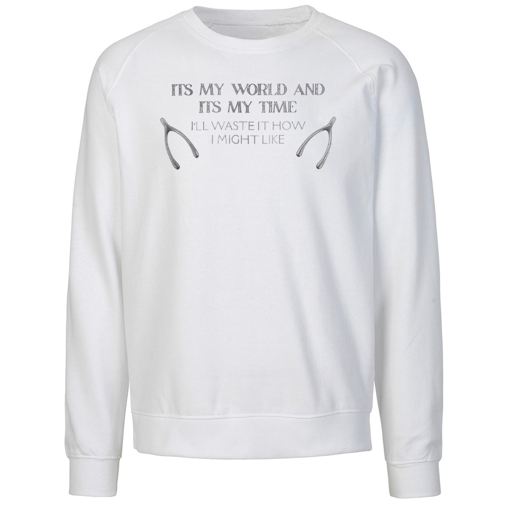 Its My World And Its My Time I’ll Waste It How I Might Like Shirt