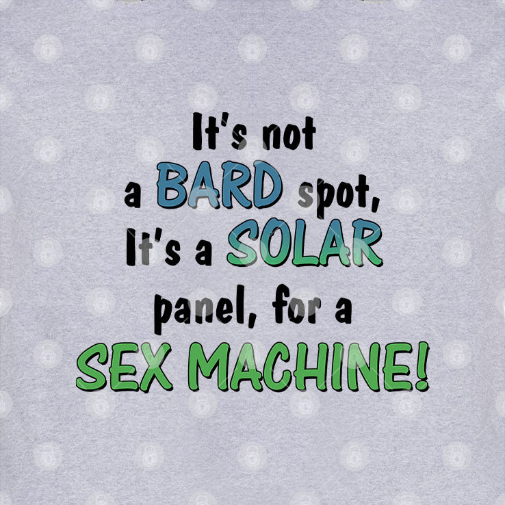 It’s Not A Bald Spot It’s A Solar Panel For A Sex Machine Shirt