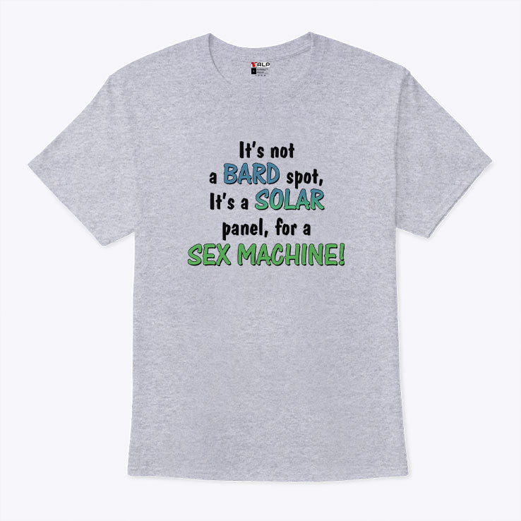 It’s Not A Bald Spot It’s A Solar Panel For A Sex Machine Shirt