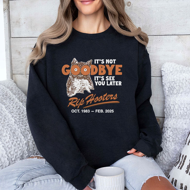 It’s Not Goodbye It’s See You Later RIP Hooters T Shirt