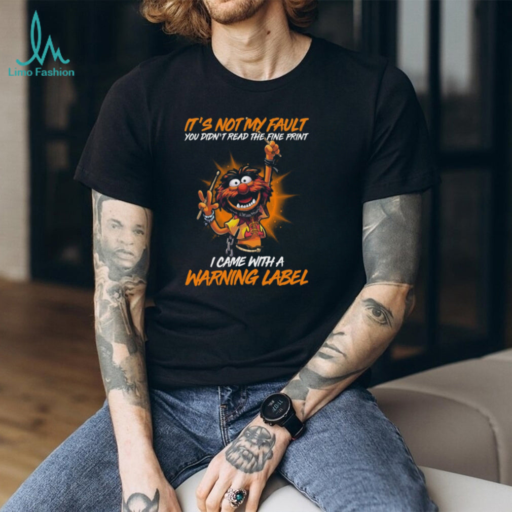 It’s Not My Fault I Came With A Warning Label Animal T Shirt