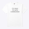 It’s Okay To Hate Communism T Shirt