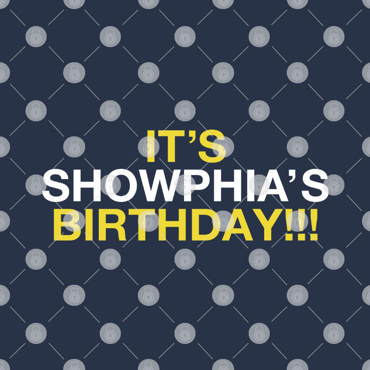 It’s Showphia’s Birthday T Shirt