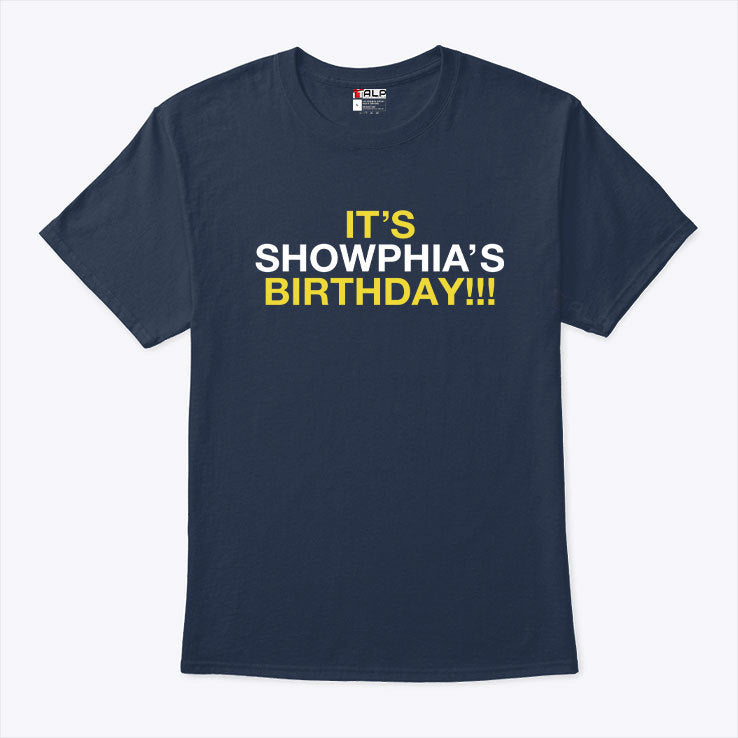 It’s Showphia’s Birthday T Shirt