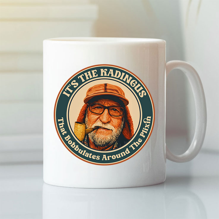 It’s The Kadingus That Bobbulates Around The Plixin Mug