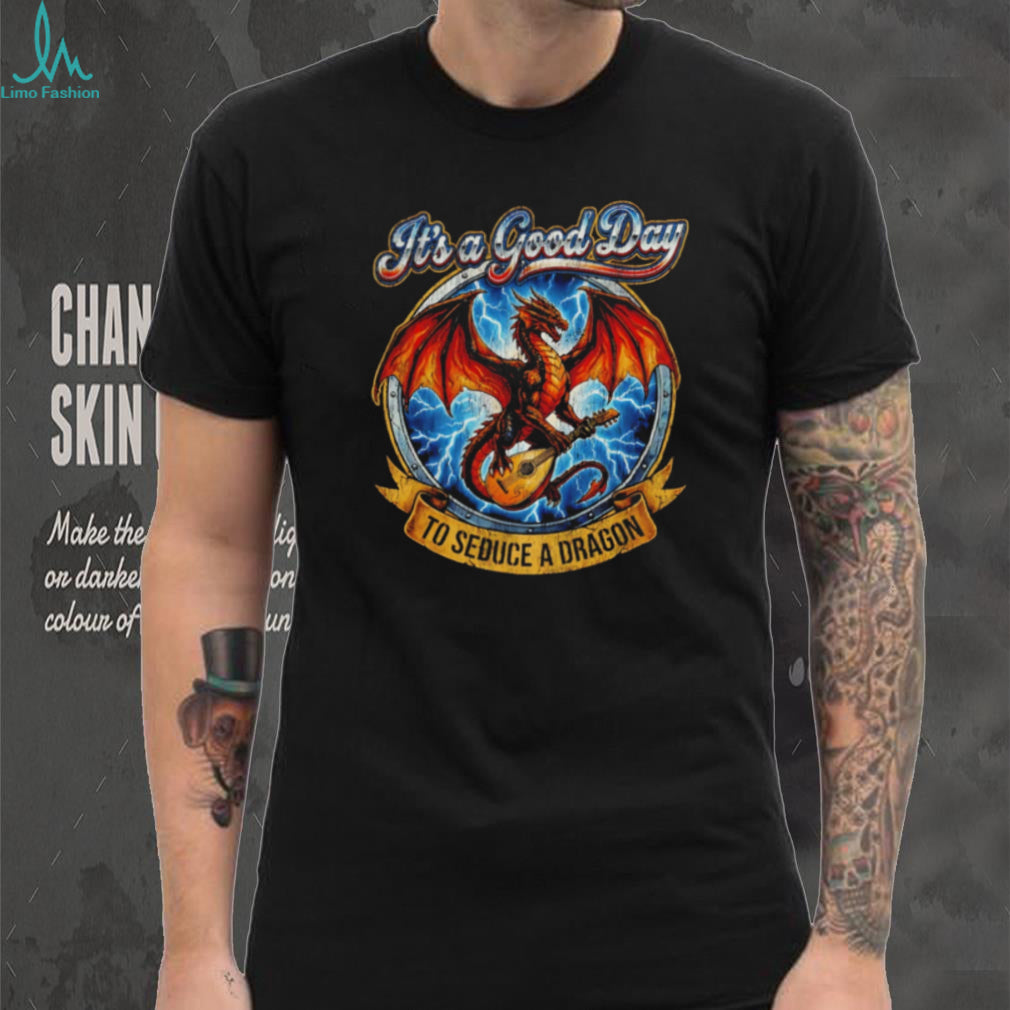 It’s a Good Day to Seduce a Dragon Bard Fantasy T Shirt