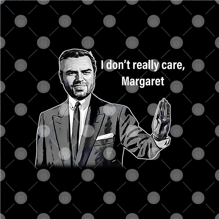JD Vance I Don’t Really Care Margaret T Shirt