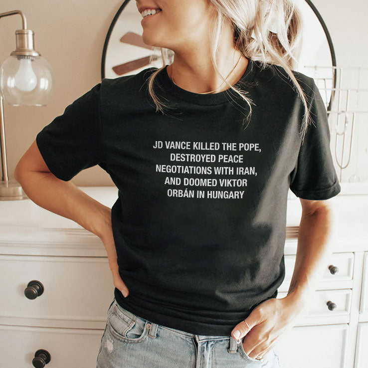 JD Vance Killed The Pope Destroyed Peace Negotiations With Iran Shirt