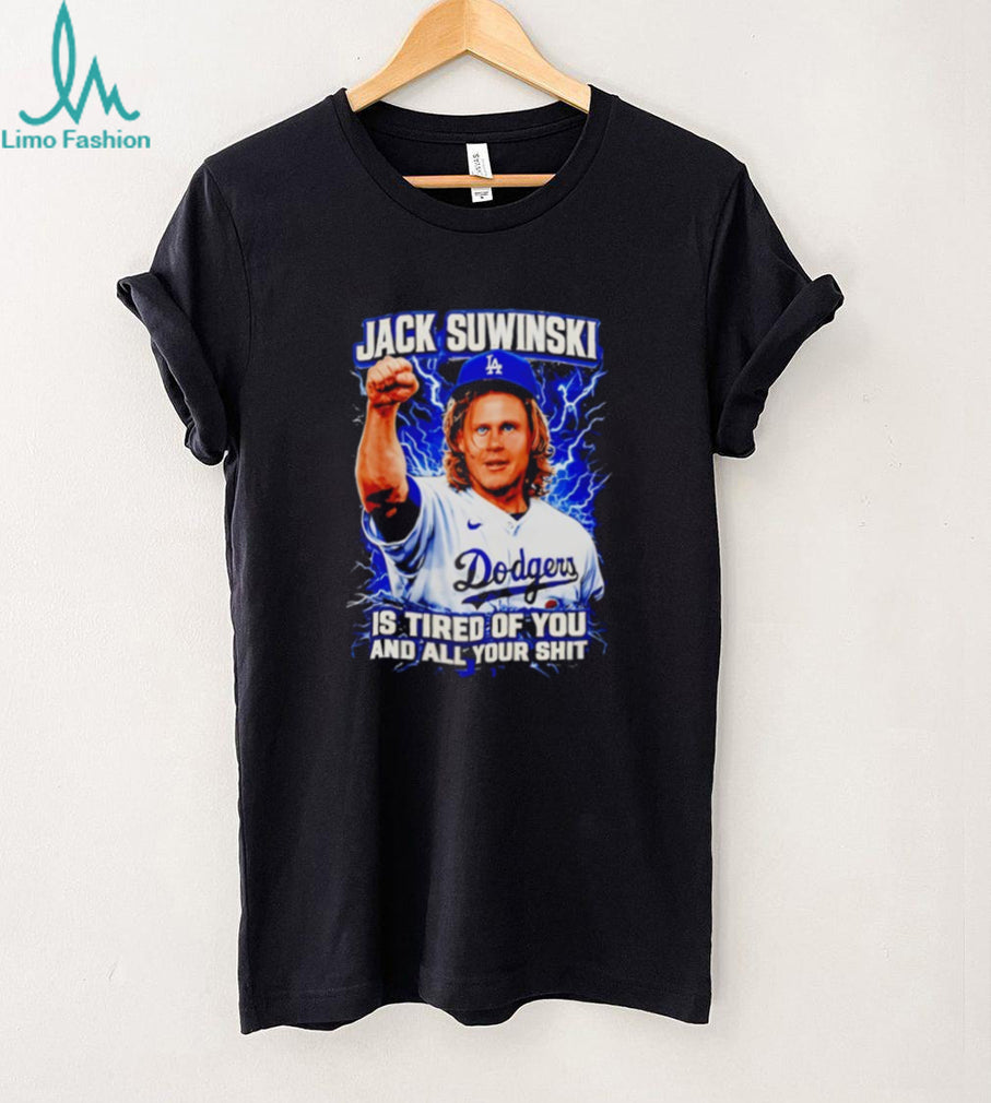 Jack Suwinski Los Angeles Dodgers Tired Of You Graphic T Shirt
