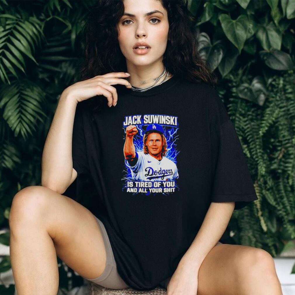 Jack Suwinski Los Angeles Dodgers Tired Of You Graphic T Shirt