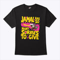 Jamal Has So Many Sorries To Give Shirt