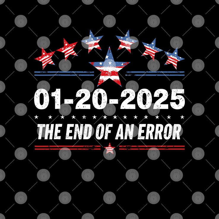 January 20 2025 Inauguration Day 2025 End Of An Error Shirt