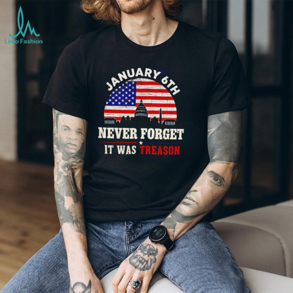 January 6th Never Forget It Was Treason US Capitol Building Political Democracy Awareness T Shirt