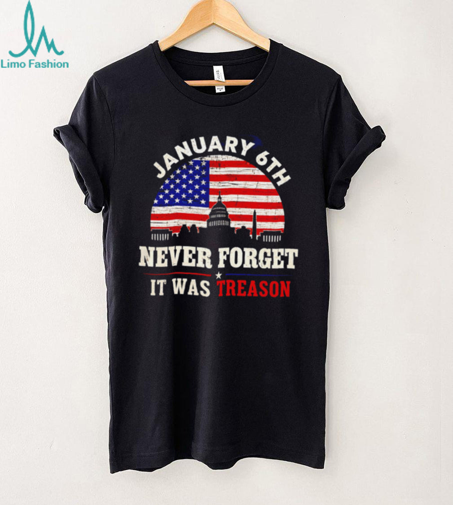 January 6th Never Forget It Was Treason US Capitol Building Political Democracy Awareness T Shirt