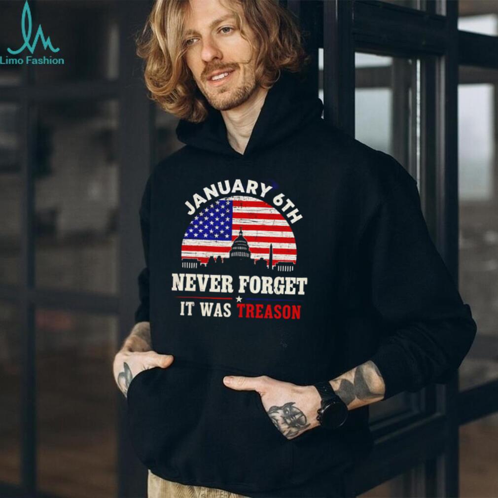 January 6th Never Forget It Was Treason US Capitol Building Political Democracy Awareness T Shirt