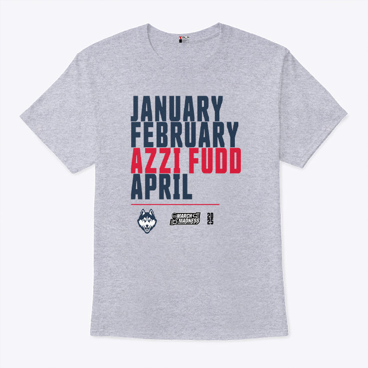 January February Azzi Fudd April UConn Huskies T Shirt
