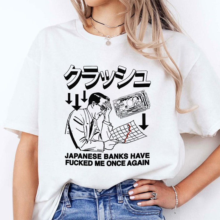 Japanese Banks Have Fucked Me Once Again T Shirt