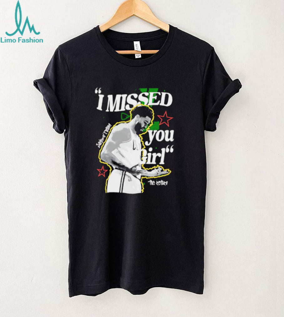 Jayson Tatum Boston Basketball I Missed You Girl Retro Vintage Sport Fan Men Women T Shirt