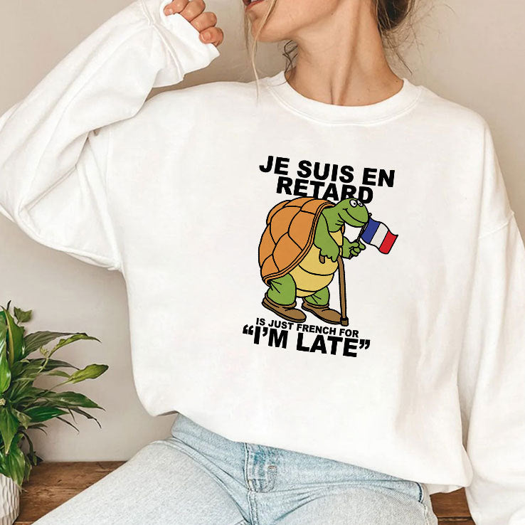Je Suis En Retard Is Just French For I’m Late T Shirt