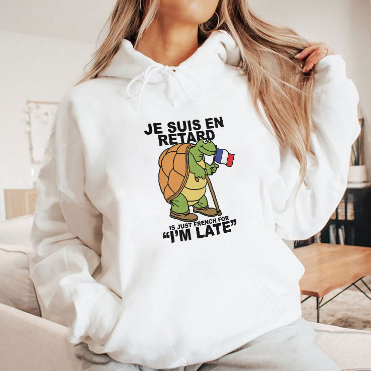 Je Suis En Retard Is Just French For I’m Late T Shirt
