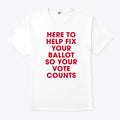 Jeannette Garcia Here To Help Fix Your Ballot So Your Vote Counts Shirt