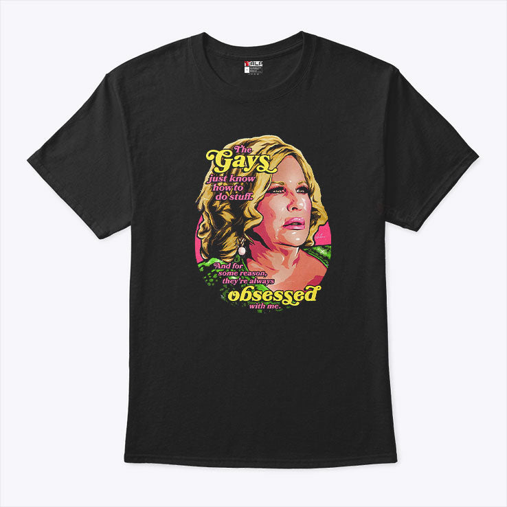 Jennifer Coolidge The Gays Just Know How To Do Stuff And For Some Reason Shirt