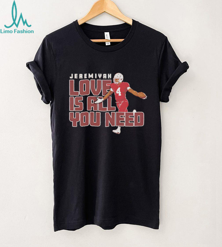 Jeremiyah Love Is All You Need Arizona football shirt