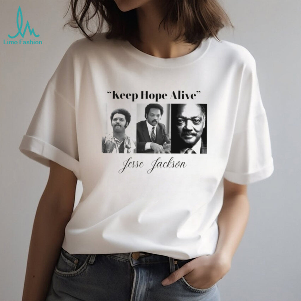 Jesse Jackson Keep Hope Alive Civil Rights Leader Tribute Shirt