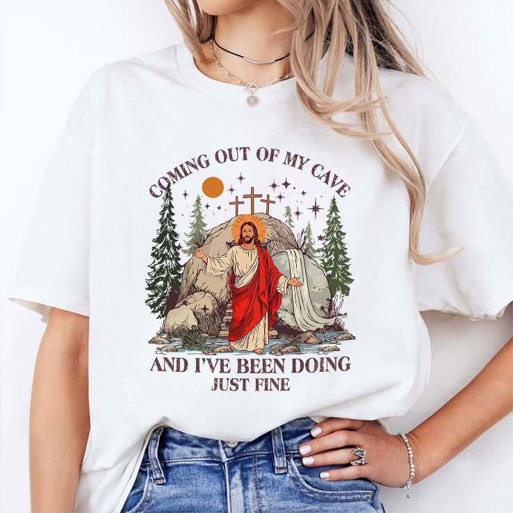 Jesus Coming Out Of My Cave And I’ve Been Doing Just Fine T Shirt