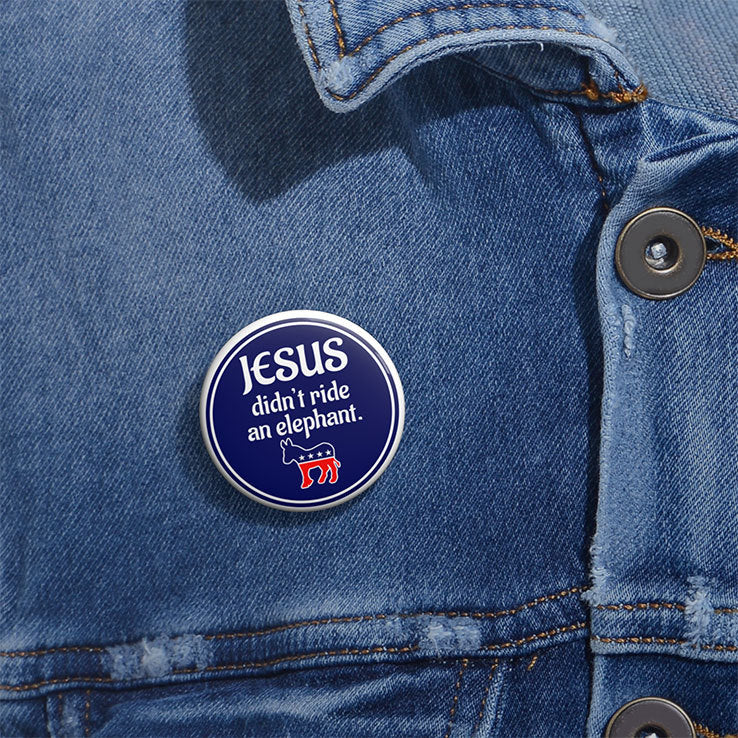 Jesus Didn’t Ride An Elephant Custom Pin Button