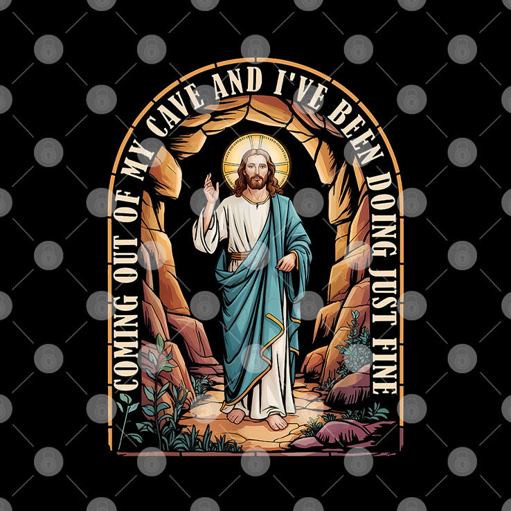 Jesus Going Out Of My Cave And I’ve Been Doing Just Fine Shirt