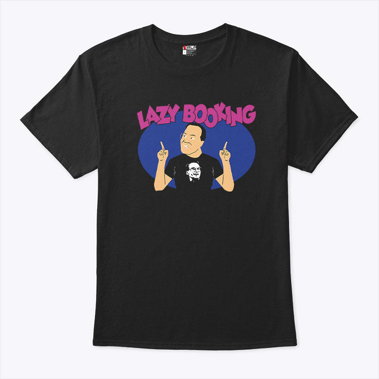 Jim Cornette Lazy Booking T Shirt