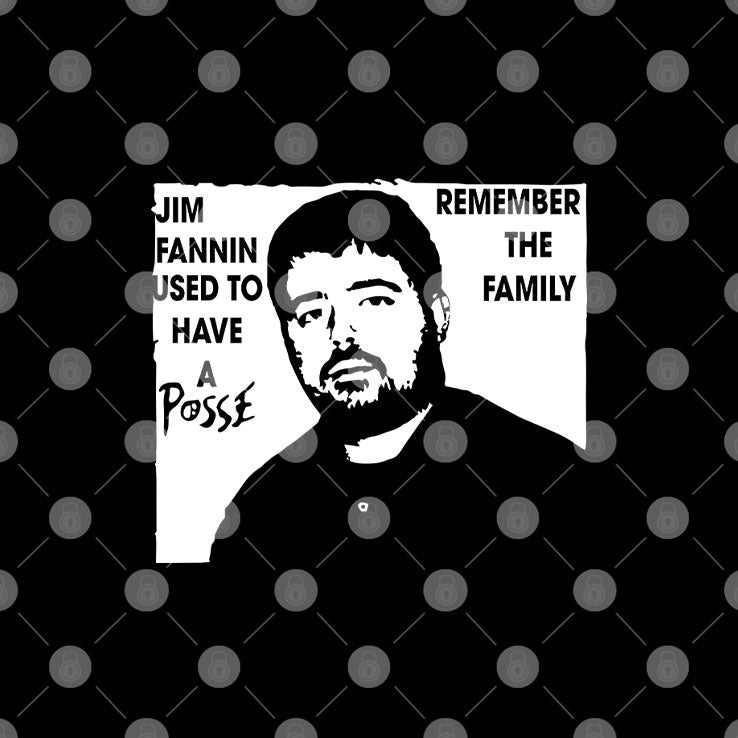 Jim Fannin Used To Have A Posse Remember The Family T Shirt