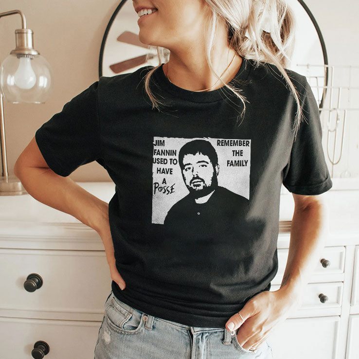 Jim Fannin Used To Have A Posse Remember The Family T Shirt