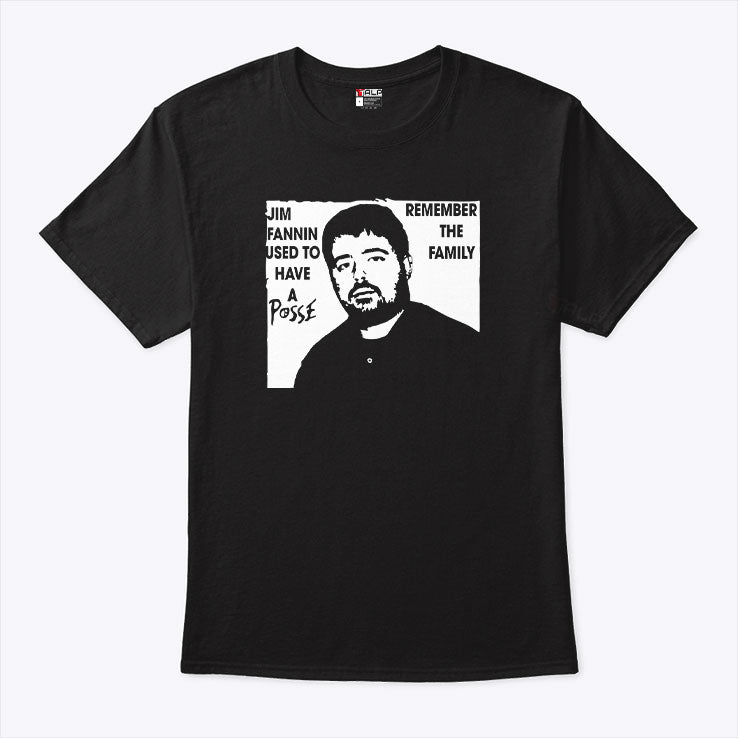 Jim Fannin Used To Have A Posse Remember The Family T Shirt