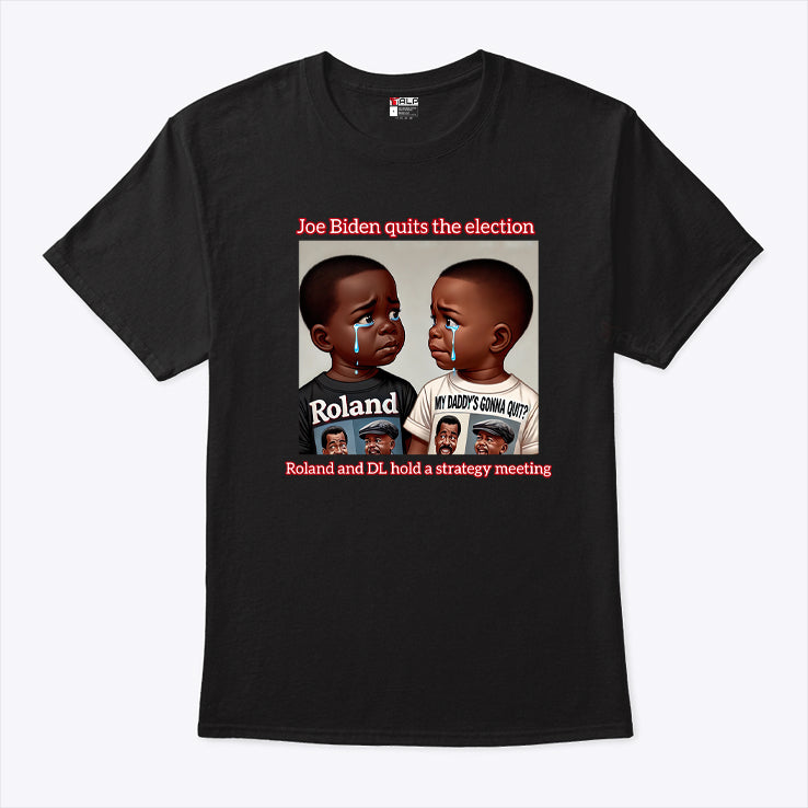 Joe Biden Quits The Election Roland And DL Hold A Strategy Meeting Shirt